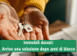 Immobili donati: arrivo una soluzione... - Immagine immobile recente
