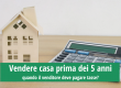 Vendere casa prima dei 5 anni: quando... - Immagine immobile recente