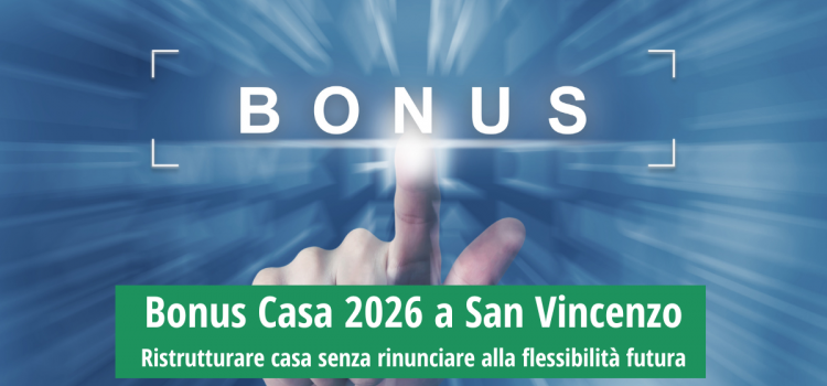 Bonus Casa 2026 a San Vincenzo: ristrutturare casa senza rinunciare alla flessibilità futu
