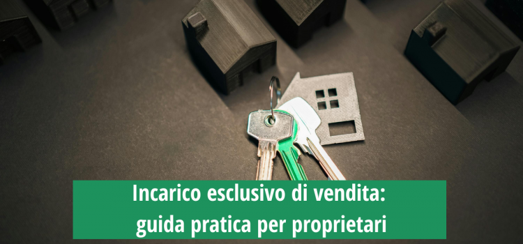 Incarico esclusivo di vendita: guida pratica per proprietari