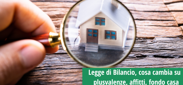 Legge di Bilancio, cosa cambia su plusvalenze, affitti, fondo casa 