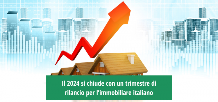 Il 2024 si chiude con un trimestre di rilancio per l’immobiliare italiano