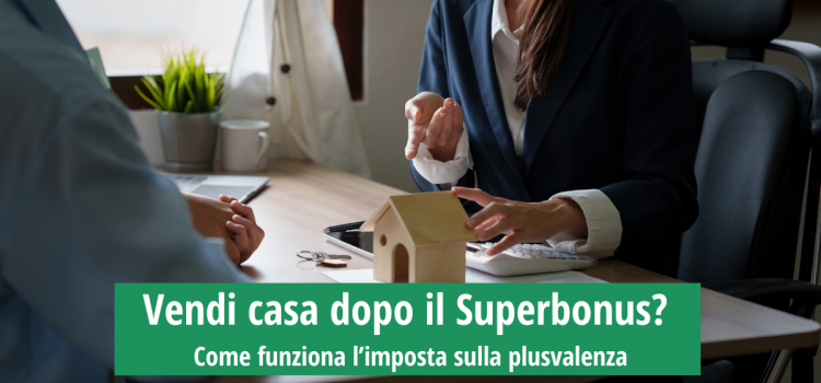 Vendi casa dopo il Superbonus? Come funziona l’imposta sulla plusvalenza